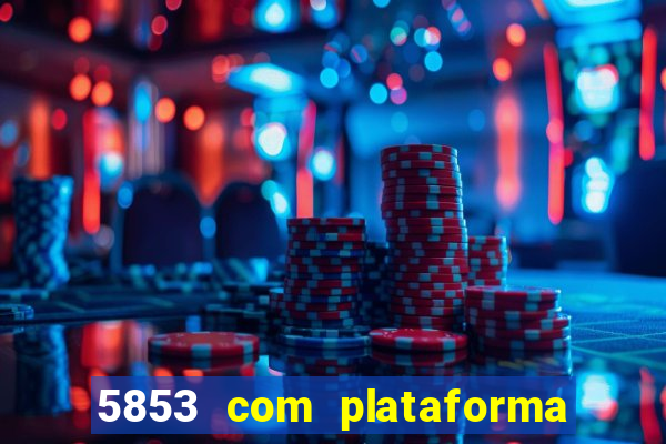 5853 com plataforma de jogos